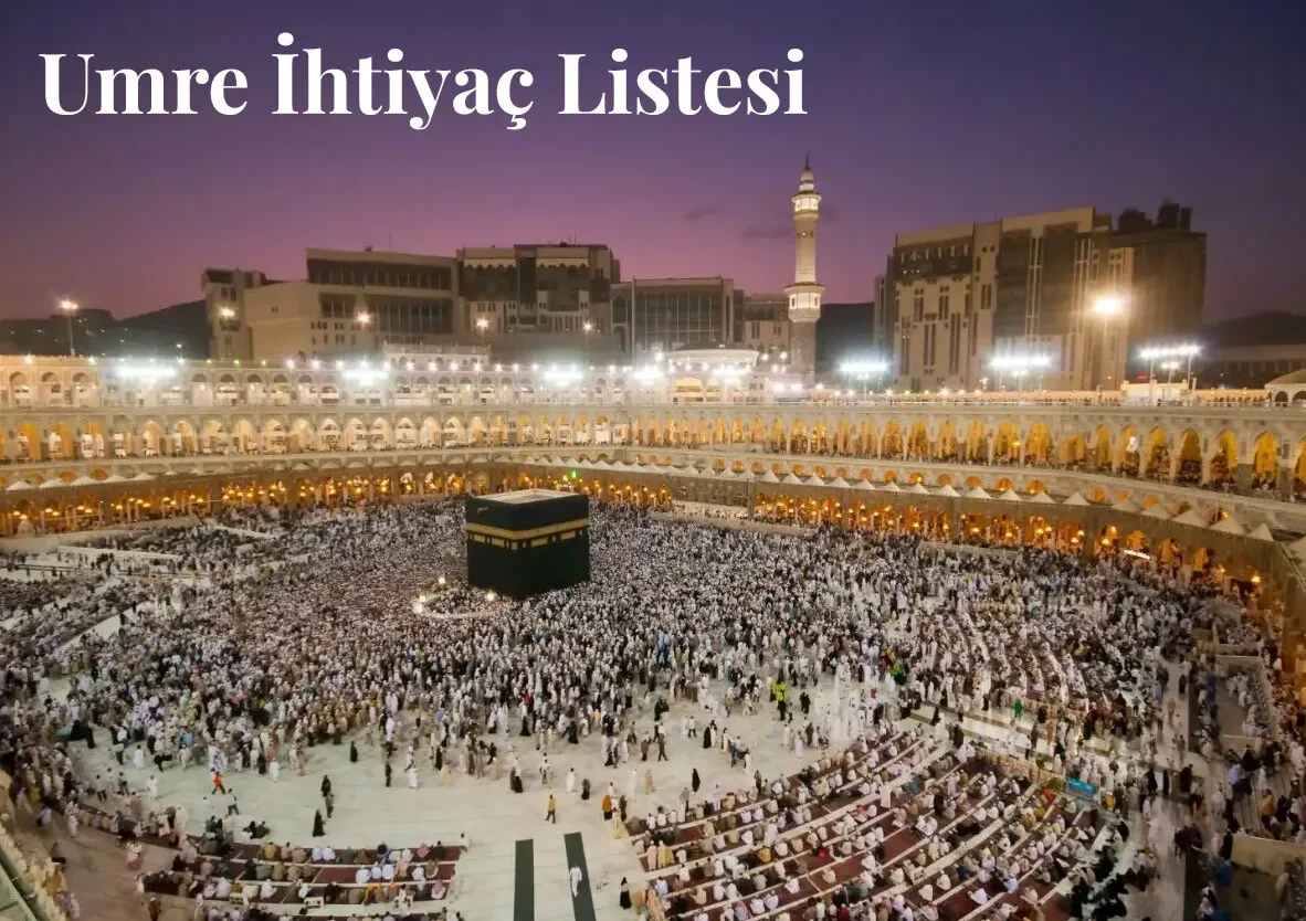 Umre Valizi Nasıl Hazırlanır? Umre İbadetinizi Kolaylaştıracak Tam Eksiksiz İhtiyaç Listesi