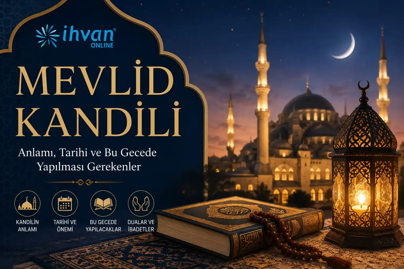 Mevlid Kandili: Anlamı, Tarihi ve Bu Gecede Yapılması Gerekenler