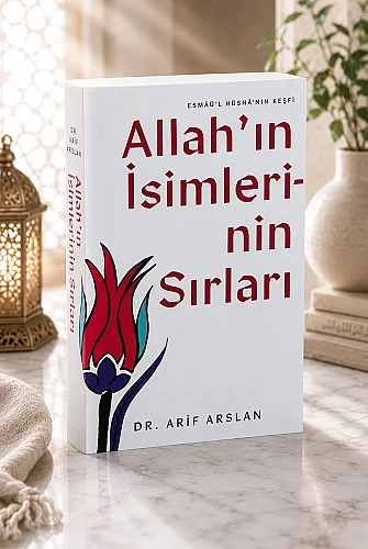 Allah’ın İsimlerinin Sırları – Esmâü’l Hüsnâ’nın Keşfi - 1