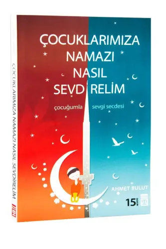 Çocuklarımıza Namazı Nasıl Sevdirelim - 1