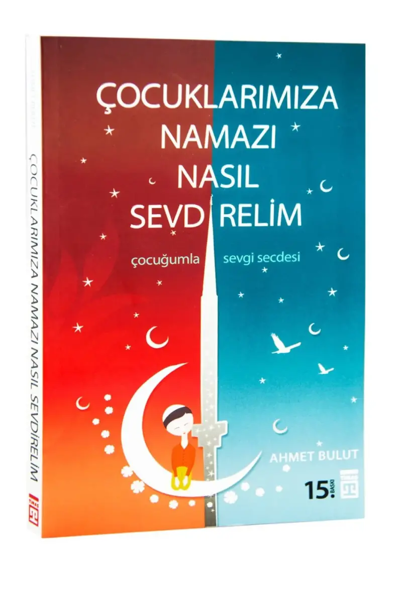 Çocuklarımıza Namazı Nasıl Sevdirelim - 1