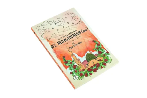 Gül Peygamberim Hz. Muhammed (SAV) Çocuklar İçin Siyer - Kayalıparkkitap (1)
