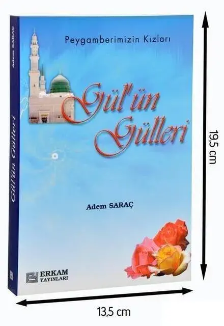 Gül'ün Gülleri - Adem Saraç - Erkam Yayınları-1672 - 2
